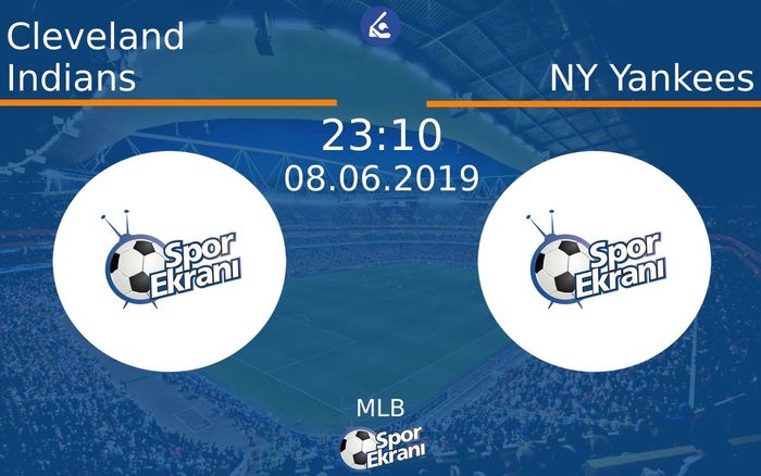 08 Haziran 2019 Cleveland Indians vs NY Yankees maçı Hangi Kanalda Saat Kaçta Yayınlanacak?