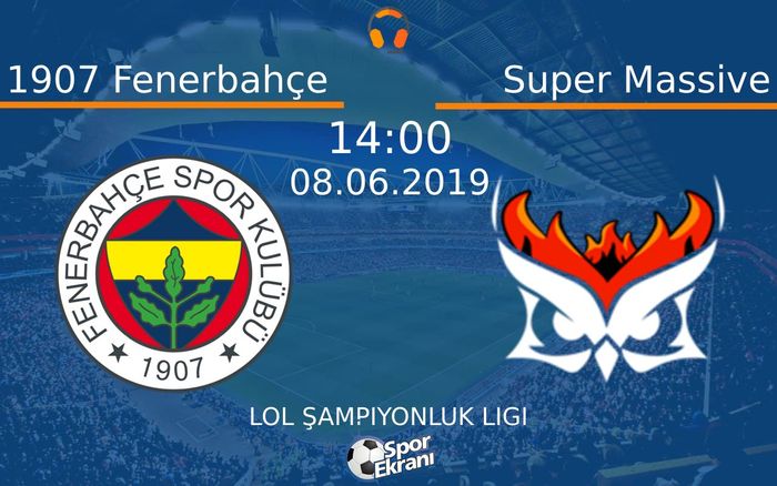 08 Haziran 2019 1907 Fenerbahçe vs Super Massive maçı Hangi Kanalda Saat Kaçta Yayınlanacak?