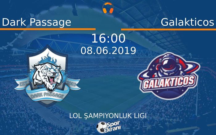 08 Haziran 2019 Dark Passage vs Galakticos maçı Hangi Kanalda Saat Kaçta Yayınlanacak?