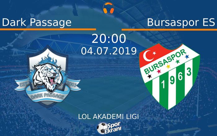 04 Temmuz 2019 Dark Passage vs Bursaspor ES maçı Hangi Kanalda Saat Kaçta Yayınlanacak?