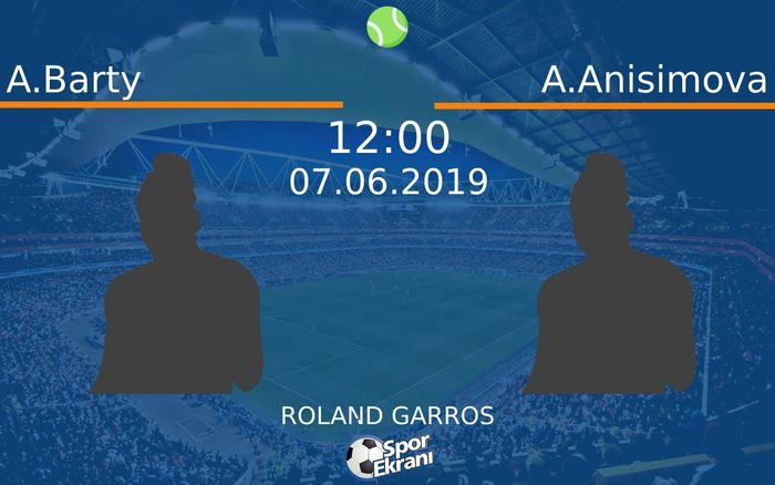 07 Haziran 2019 A.Barty vs A.Anisimova maçı Hangi Kanalda Saat Kaçta Yayınlanacak?