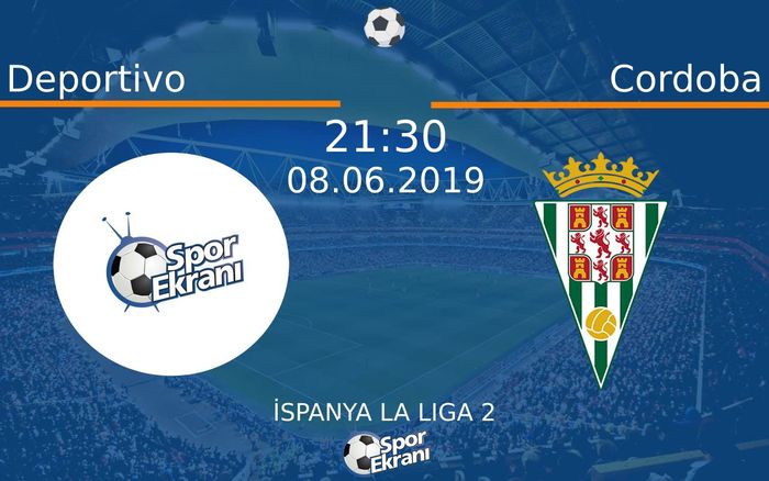 08 Haziran 2019 Deportivo vs Cordoba maçı Hangi Kanalda Saat Kaçta Yayınlanacak?