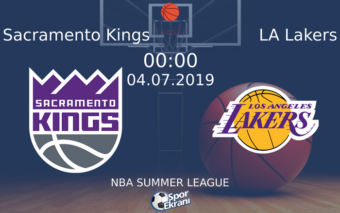 04 Temmuz 2019 Sacramento Kings vs LA Lakers maçı Hangi Kanalda Saat Kaçta Yayınlanacak?