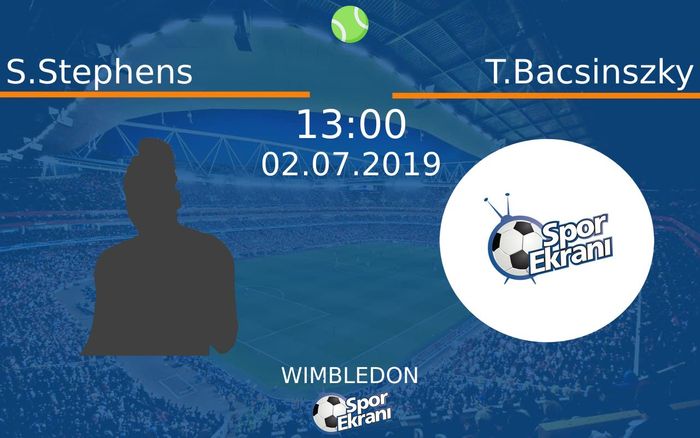 02 Temmuz 2019 S.Stephens vs T.Bacsinszky maçı Hangi Kanalda Saat Kaçta Yayınlanacak?