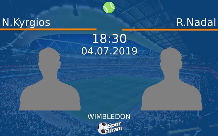 04 Temmuz 2019 N.Kyrgios vs R.Nadal maçı Hangi Kanalda Saat Kaçta Yayınlanacak?