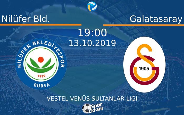 13 Ekim 2019 Nilüfer Bld. vs Galatasaray maçı Hangi Kanalda Saat Kaçta Yayınlanacak?