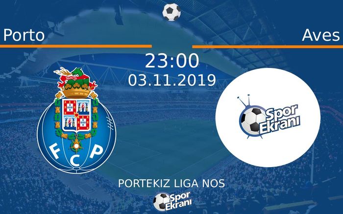 03 Kasım 2019 Porto vs Aves maçı Hangi Kanalda Saat Kaçta Yayınlanacak?