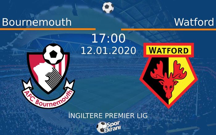 12 Ocak 2020 Bournemouth vs Watford maçı Hangi Kanalda Saat Kaçta Yayınlanacak?
