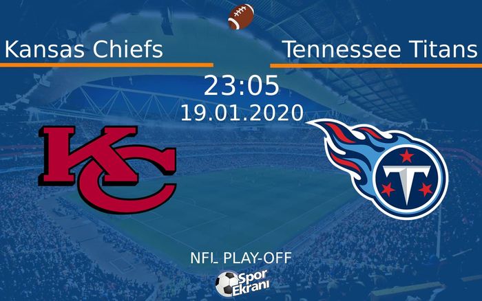 19 Ocak 2020 Kansas Chiefs vs Tennessee Titans maçı Hangi Kanalda Saat Kaçta Yayınlanacak?