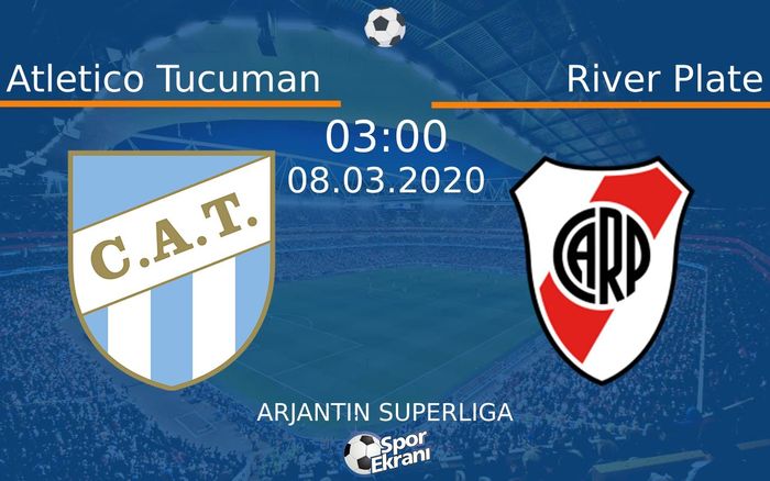 08 Mart 2020 Atletico Tucuman vs River Plate maçı Hangi Kanalda Saat Kaçta Yayınlanacak?