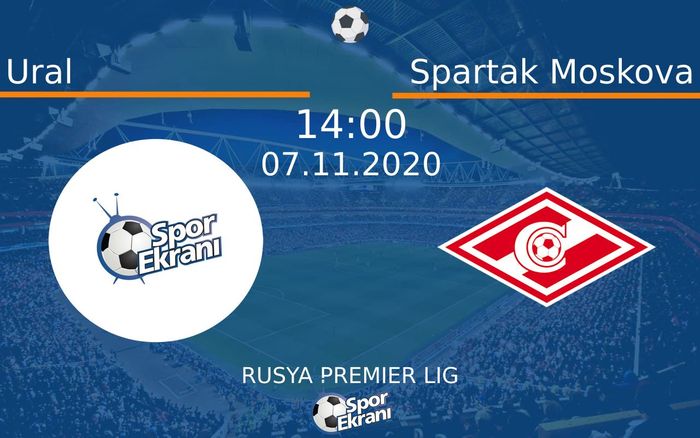 07 Kasım 2020 Ural vs Spartak Moskova maçı Hangi Kanalda Saat Kaçta Yayınlanacak?