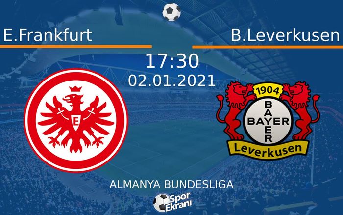 02 Ocak 2021 E.Frankfurt vs B.Leverkusen maçı Hangi Kanalda Saat Kaçta Yayınlanacak? 02 Ocak 2021 E.Frankfurt vs B.Leverkusen maçı Hangi Kanalda Saat Kaçta Yayınlanacak?
