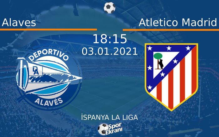 03 Ocak 2021 Alaves vs Atletico Madrid maçı Hangi Kanalda Saat Kaçta Yayınlanacak? 03 Ocak 2021 Alaves vs Atletico Madrid maçı Hangi Kanalda Saat Kaçta Yayınlanacak?