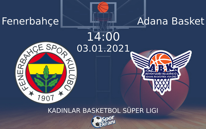 03 Ocak 2021 Fenerbahçe vs Adana Basket maçı Hangi Kanalda Saat Kaçta Yayınlanacak? 03 Ocak 2021 Fenerbahçe vs Adana Basket maçı Hangi Kanalda Saat Kaçta Yayınlanacak?