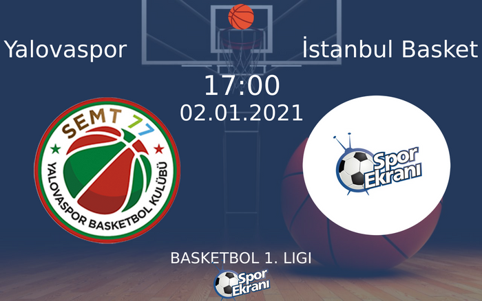 02 Ocak 2021 Yalovaspor vs İstanbul Basket maçı Hangi Kanalda Saat Kaçta Yayınlanacak? 02 Ocak 2021 Yalovaspor vs İstanbul Basket maçı Hangi Kanalda Saat Kaçta Yayınlanacak?