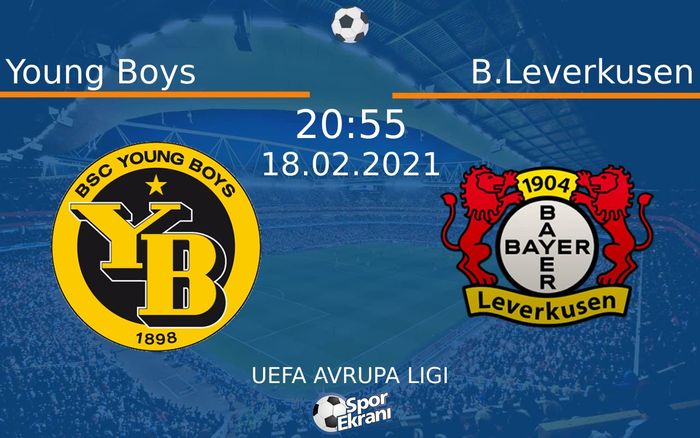 18 Şubat 2021 Young Boys vs B.Leverkusen maçı Hangi Kanalda Saat Kaçta Yayınlanacak? 18 Şubat 2021 Young Boys vs B.Leverkusen maçı Hangi Kanalda Saat Kaçta Yayınlanacak?