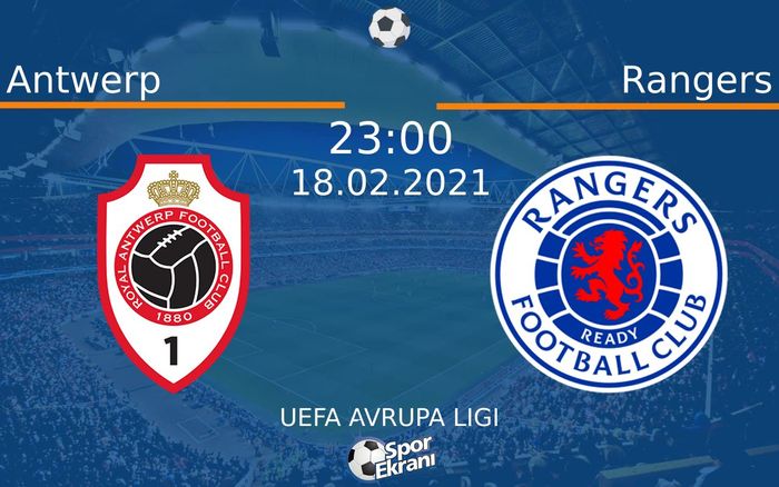 18 Şubat 2021 Antwerp vs Rangers maçı Hangi Kanalda Saat Kaçta Yayınlanacak? 18 Şubat 2021 Antwerp vs Rangers maçı Hangi Kanalda Saat Kaçta Yayınlanacak?