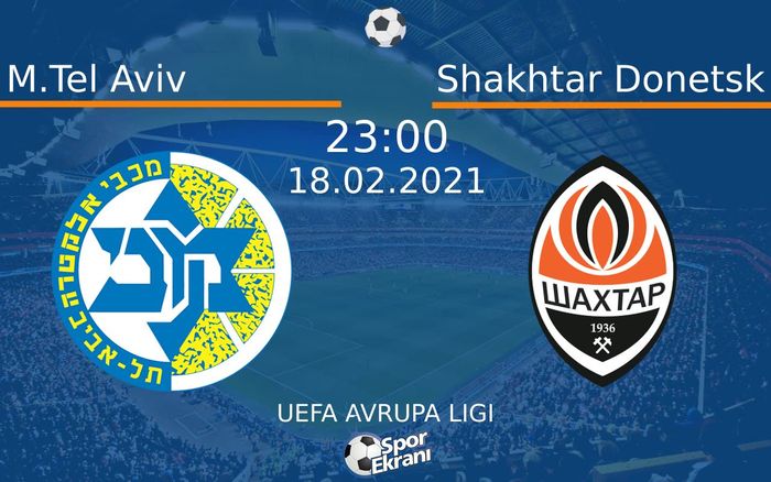 18 Şubat 2021 M.Tel Aviv vs Shakhtar Donetsk maçı Hangi Kanalda Saat Kaçta Yayınlanacak? 18 Şubat 2021 M.Tel Aviv vs Shakhtar Donetsk maçı Hangi Kanalda Saat Kaçta Yayınlanacak?