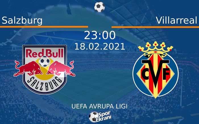 18 Şubat 2021 Salzburg vs Villarreal maçı Hangi Kanalda Saat Kaçta Yayınlanacak? 18 Şubat 2021 Salzburg vs Villarreal maçı Hangi Kanalda Saat Kaçta Yayınlanacak?