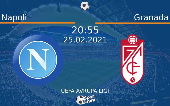 25 Şubat 2021 Napoli vs Granada maçı Hangi Kanalda Saat Kaçta Yayınlanacak? 25 Şubat 2021 Napoli vs Granada maçı Hangi Kanalda Saat Kaçta Yayınlanacak?
