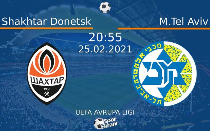 25 Şubat 2021 Shakhtar Donetsk vs M.Tel Aviv maçı Hangi Kanalda Saat Kaçta Yayınlanacak? 25 Şubat 2021 Shakhtar Donetsk vs M.Tel Aviv maçı Hangi Kanalda Saat Kaçta Yayınlanacak?