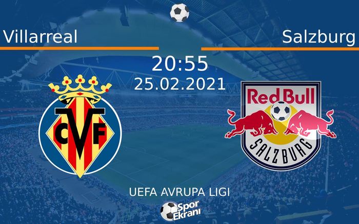 25 Şubat 2021 Villarreal vs Salzburg maçı Hangi Kanalda Saat Kaçta Yayınlanacak? 25 Şubat 2021 Villarreal vs Salzburg maçı Hangi Kanalda Saat Kaçta Yayınlanacak?