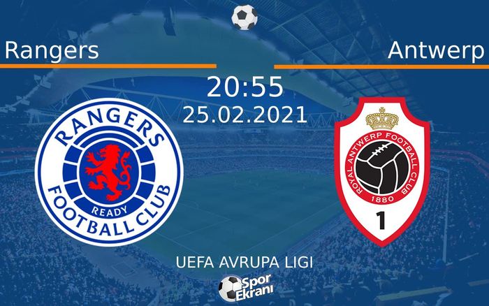 25 Şubat 2021 Rangers vs Antwerp maçı Hangi Kanalda Saat Kaçta Yayınlanacak? 25 Şubat 2021 Rangers vs Antwerp maçı Hangi Kanalda Saat Kaçta Yayınlanacak?