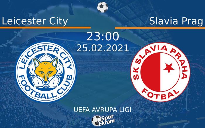 25 Şubat 2021 Leicester City vs Slavia Prag maçı Hangi Kanalda Saat Kaçta Yayınlanacak? 25 Şubat 2021 Leicester City vs Slavia Prag maçı Hangi Kanalda Saat Kaçta Yayınlanacak?