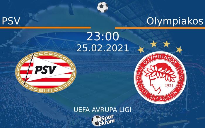 25 Şubat 2021 PSV vs Olympiakos maçı Hangi Kanalda Saat Kaçta Yayınlanacak? 25 Şubat 2021 PSV vs Olympiakos maçı Hangi Kanalda Saat Kaçta Yayınlanacak?