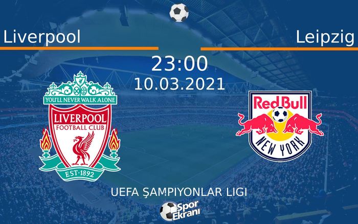 10 Mart 2021 Liverpool vs Leipzig maçı Hangi Kanalda Saat Kaçta Yayınlanacak? 10 Mart 2021 Liverpool vs Leipzig maçı Hangi Kanalda Saat Kaçta Yayınlanacak?