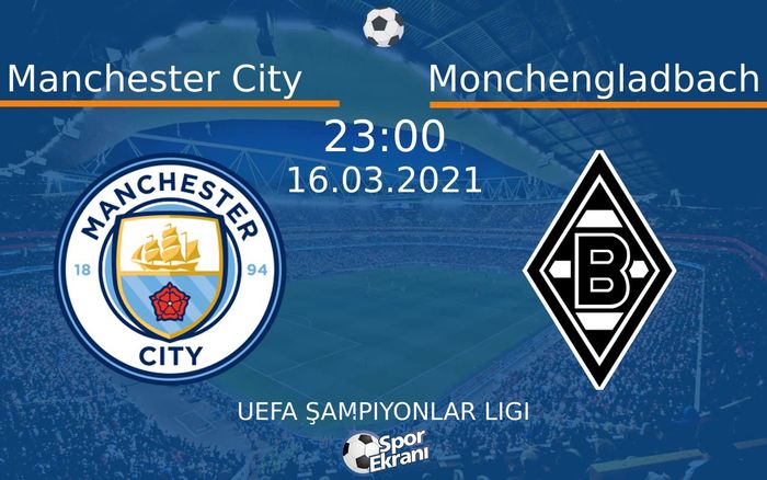 16 Mart 2021 Manchester City vs Monchengladbach maçı Hangi Kanalda Saat Kaçta Yayınlanacak?