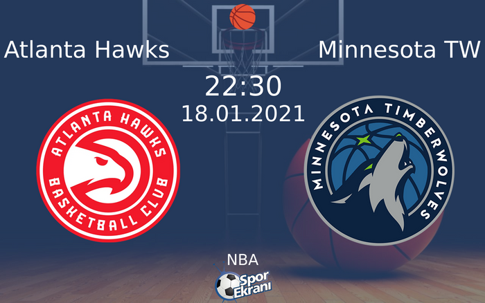 18 Ocak 2021 Atlanta Hawks vs Minnesota TW maçı Hangi Kanalda Saat Kaçta Yayınlanacak? 18 Ocak 2021 Atlanta Hawks vs Minnesota TW maçı Hangi Kanalda Saat Kaçta Yayınlanacak?