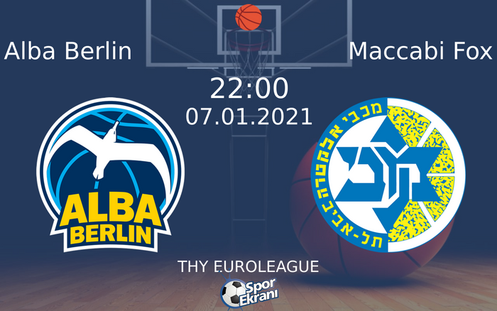 07 Ocak 2021 Alba Berlin vs Maccabi Fox maçı Hangi Kanalda Saat Kaçta Yayınlanacak? 07 Ocak 2021 Alba Berlin vs Maccabi Fox maçı Hangi Kanalda Saat Kaçta Yayınlanacak?