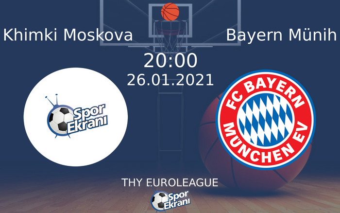 26 Ocak 2021 Khimki Moskova vs Bayern Münih maçı Hangi Kanalda Saat Kaçta Yayınlanacak? 26 Ocak 2021 Khimki Moskova vs Bayern Münih maçı Hangi Kanalda Saat Kaçta Yayınlanacak?