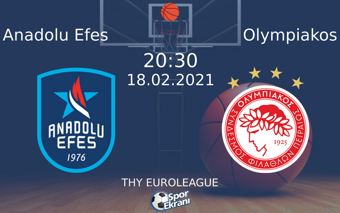 18 Şubat 2021 Anadolu Efes vs Olympiakos maçı Hangi Kanalda Saat Kaçta Yayınlanacak? 18 Şubat 2021 Anadolu Efes vs Olympiakos maçı Hangi Kanalda Saat Kaçta Yayınlanacak?
