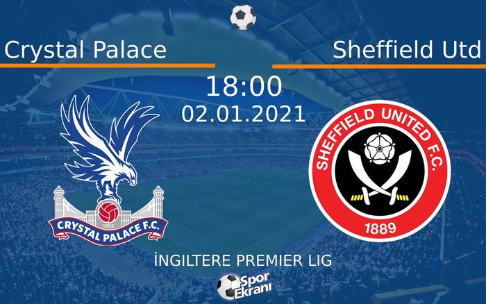 02 Ocak 2021 Crystal Palace vs Sheffield Utd maçı Hangi Kanalda Saat Kaçta Yayınlanacak? 02 Ocak 2021 Crystal Palace vs Sheffield Utd maçı Hangi Kanalda Saat Kaçta Yayınlanacak?