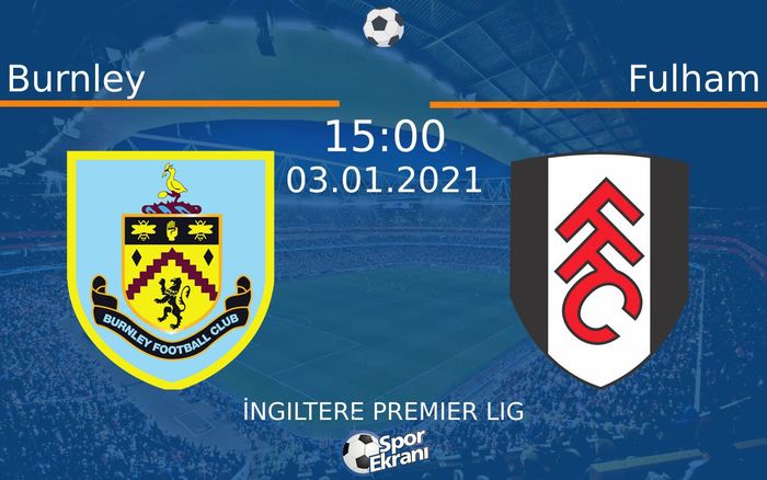 03 Ocak 2021 Burnley vs Fulham maçı Hangi Kanalda Saat Kaçta Yayınlanacak? 03 Ocak 2021 Burnley vs Fulham maçı Hangi Kanalda Saat Kaçta Yayınlanacak?