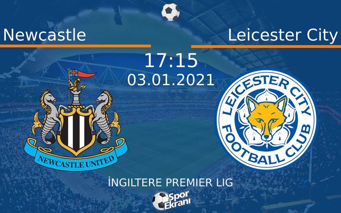03 Ocak 2021 Newcastle vs Leicester City maçı Hangi Kanalda Saat Kaçta Yayınlanacak? 03 Ocak 2021 Newcastle vs Leicester City maçı Hangi Kanalda Saat Kaçta Yayınlanacak?