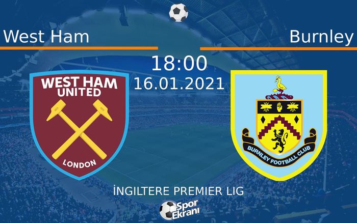16 Ocak 2021 West Ham vs Burnley maçı Hangi Kanalda Saat Kaçta Yayınlanacak? 16 Ocak 2021 West Ham vs Burnley maçı Hangi Kanalda Saat Kaçta Yayınlanacak?
