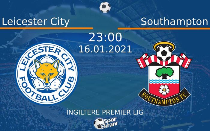 16 Ocak 2021 Leicester City vs Southampton maçı Hangi Kanalda Saat Kaçta Yayınlanacak? 16 Ocak 2021 Leicester City vs Southampton maçı Hangi Kanalda Saat Kaçta Yayınlanacak?