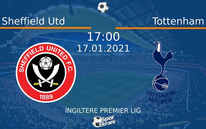 17 Ocak 2021 Sheffield Utd vs Tottenham maçı Hangi Kanalda Saat Kaçta Yayınlanacak? 17 Ocak 2021 Sheffield Utd vs Tottenham maçı Hangi Kanalda Saat Kaçta Yayınlanacak?