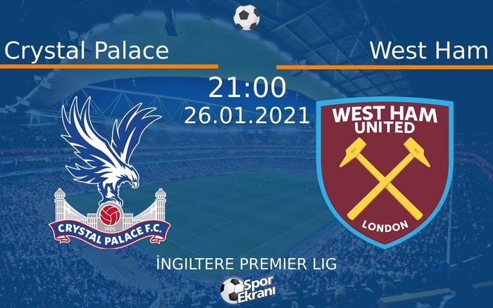 26 Ocak 2021 Crystal Palace vs West Ham maçı Hangi Kanalda Saat Kaçta Yayınlanacak? 26 Ocak 2021 Crystal Palace vs West Ham maçı Hangi Kanalda Saat Kaçta Yayınlanacak?