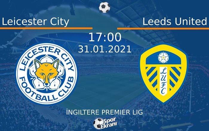31 Ocak 2021 Leicester City vs Leeds United maçı Hangi Kanalda Saat Kaçta Yayınlanacak? 31 Ocak 2021 Leicester City vs Leeds United maçı Hangi Kanalda Saat Kaçta Yayınlanacak?