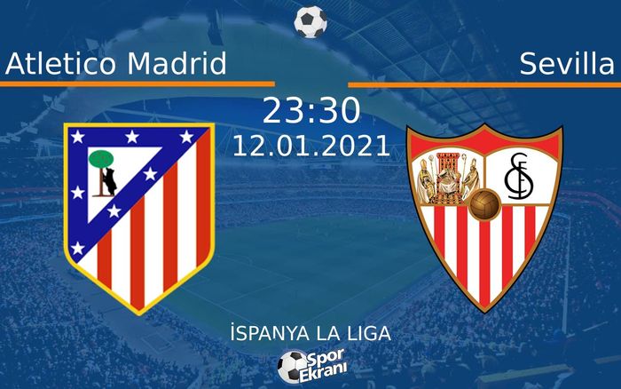 12 Ocak 2021 Atletico Madrid vs Sevilla maçı Hangi Kanalda Saat Kaçta Yayınlanacak? 12 Ocak 2021 Atletico Madrid vs Sevilla maçı Hangi Kanalda Saat Kaçta Yayınlanacak?