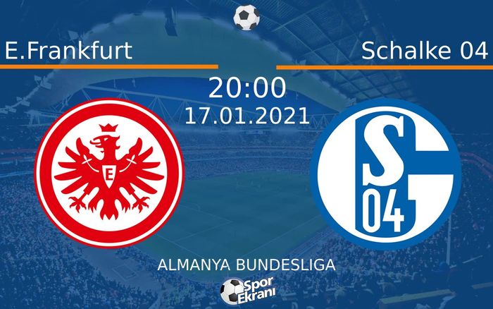 17 Ocak 2021 E.Frankfurt vs Schalke 04 maçı Hangi Kanalda Saat Kaçta Yayınlanacak? 17 Ocak 2021 E.Frankfurt vs Schalke 04 maçı Hangi Kanalda Saat Kaçta Yayınlanacak?