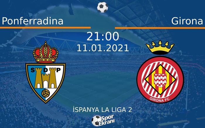 11 Ocak 2021 Ponferradina vs Girona maçı Hangi Kanalda Saat Kaçta Yayınlanacak? 11 Ocak 2021 Ponferradina vs Girona maçı Hangi Kanalda Saat Kaçta Yayınlanacak?