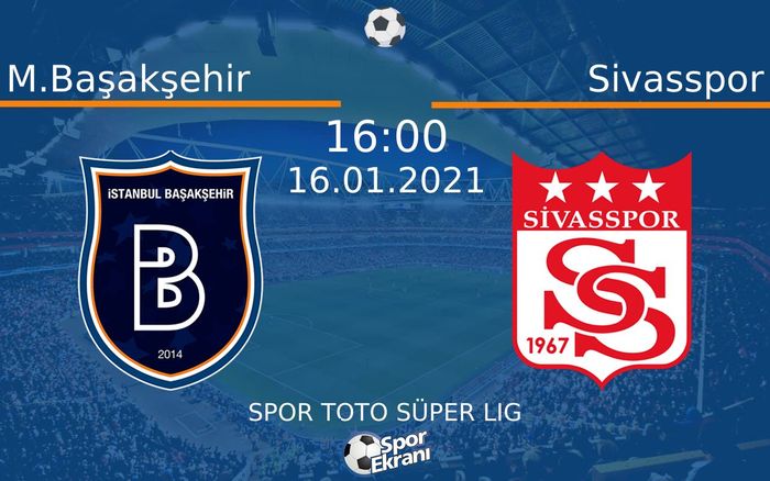 16 Ocak 2021 M.Başakşehir vs Sivasspor maçı Hangi Kanalda Saat Kaçta Yayınlanacak? 16 Ocak 2021 M.Başakşehir vs Sivasspor maçı Hangi Kanalda Saat Kaçta Yayınlanacak?