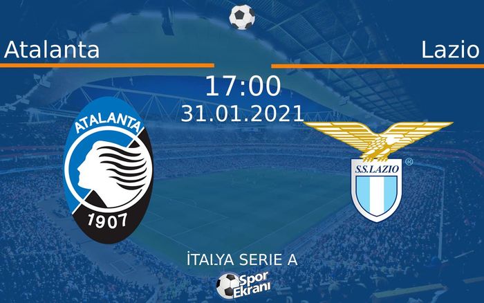 31 Ocak 2021 Atalanta vs Lazio maçı Hangi Kanalda Saat Kaçta Yayınlanacak? 31 Ocak 2021 Atalanta vs Lazio maçı Hangi Kanalda Saat Kaçta Yayınlanacak?