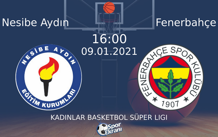09 Ocak 2021 Nesibe Aydın vs Fenerbahçe maçı Hangi Kanalda Saat Kaçta Yayınlanacak? 09 Ocak 2021 Nesibe Aydın vs Fenerbahçe maçı Hangi Kanalda Saat Kaçta Yayınlanacak?