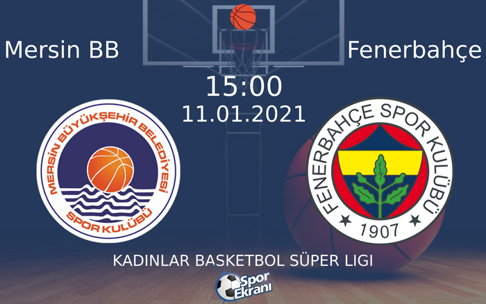 11 Ocak 2021 Mersin BB vs Fenerbahçe maçı Hangi Kanalda Saat Kaçta Yayınlanacak? 11 Ocak 2021 Mersin BB vs Fenerbahçe maçı Hangi Kanalda Saat Kaçta Yayınlanacak?